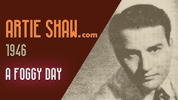 Artie Shaw - A Foggy Day