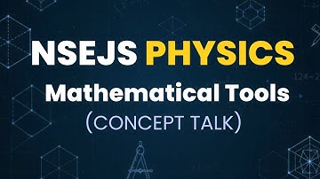 NSEJS Physics | Mathematical Tools Part 1 | Question Practice & Concept Strengthening |