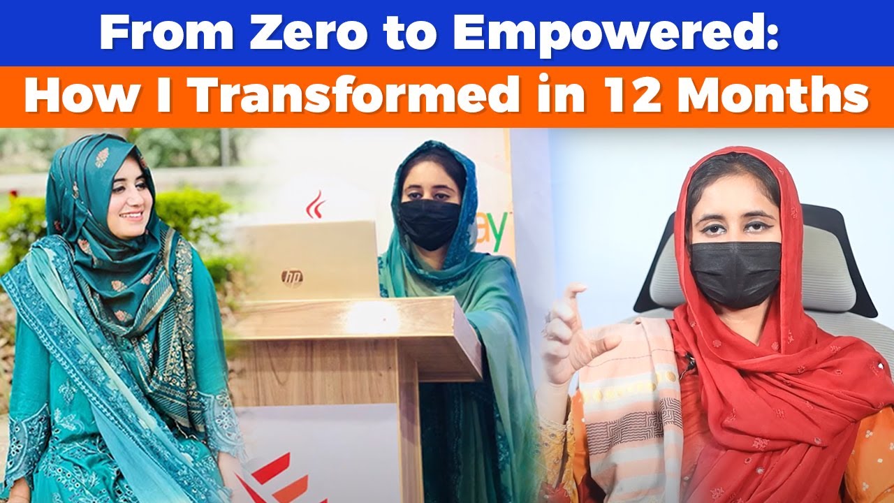 From Zero to Empowered: How I Transformed in 12 Months by Hadia from Bahawalpur