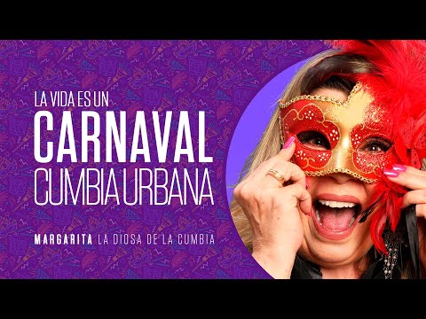 Margarita la Diosa de la Cumbia - "La Vida Es Un Carnaval - Cumbia Urbana"