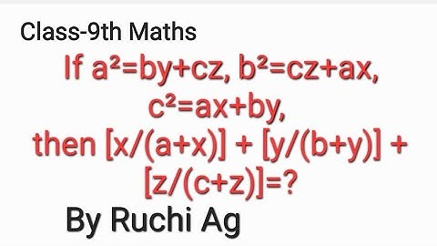 Class-9th Maths  If a²=by+cz, b²=cz+ax, c²=ax+by, then [x/(a+x)]+[y/(b+y)]+[z/(c+z)]=? #maths #byjus