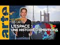 Espace  une histoire dambitions  le dessous des cartes  lessentiel  arte