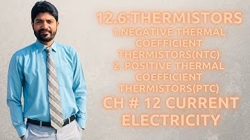 Thermistors I Unit # 12.6 I CH # 12 Current Electricity I 2nd Year Federal, KPK Board 2021 Edition