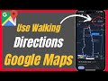 How To Use Walking Directions In Google Maps - Complete Guide