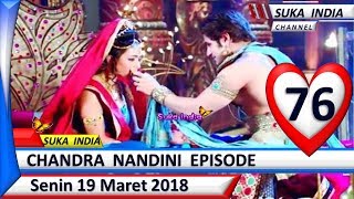 Chandra Nandini Episode 76 ❤ Senin 19 Maret 2018 ❤ Suka India