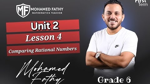 Grade 6 - 1st term [ Unit 2 - Lesson 4 ( Comparing and Ordering Rational Numbers ) ]