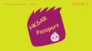 The Basic Law Adventure (Series 1) │ Ep 2: HKSAR Passport