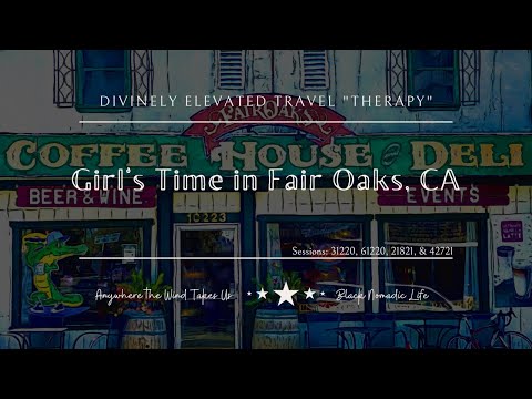 Girl's Time in Fair Oaks, CA Travel "Therapy Session"