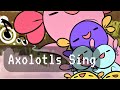 🎵 Axolotl Choir 🎵