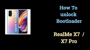 How to unlock bootloader on Realme X7 and X7 Pro