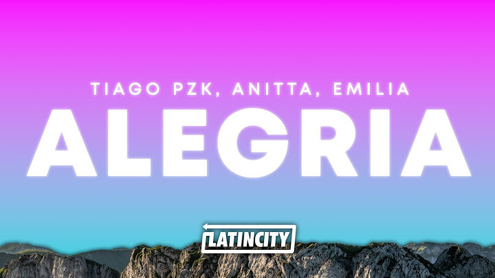 Tiago PZK – Alegría (Letra) ft. Anitta, Emilia