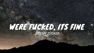 We're Fucked, It's Fine - Jeremy Zucker (Lyrics Video)