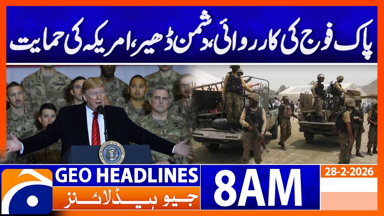 Pak Army operation - Afghan posts destroy - Headlines Geo News 8 AM (28th Feb 2026)