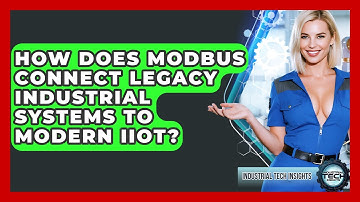 How Does Modbus Connect Legacy Industrial Systems To Modern IIoT? - Industrial Tech Insights