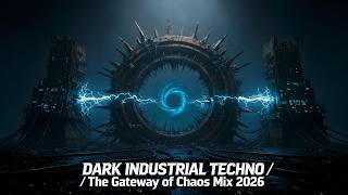 DARK INDUSTRIAL TECHNO / The Gateway of Chaos Mix 2026