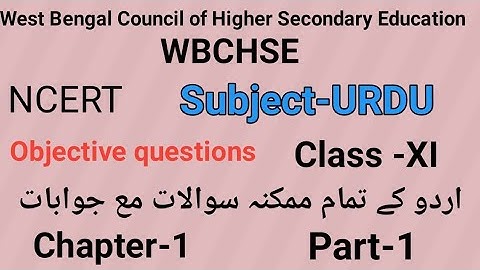 Most important questions of Urdu for WBCHSE ,class -XI Chapter-I ,part-1 by Taufique Ansari.