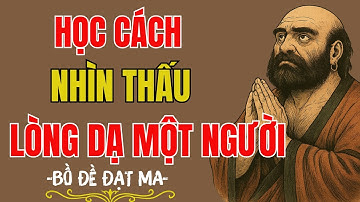 Bồ Đề Đạt Ma: Học Cách Nhìn Thấu Lòng Dạ Một Người, Không Sai Một Ly | Tĩnh Tâm Mà Ngẫm