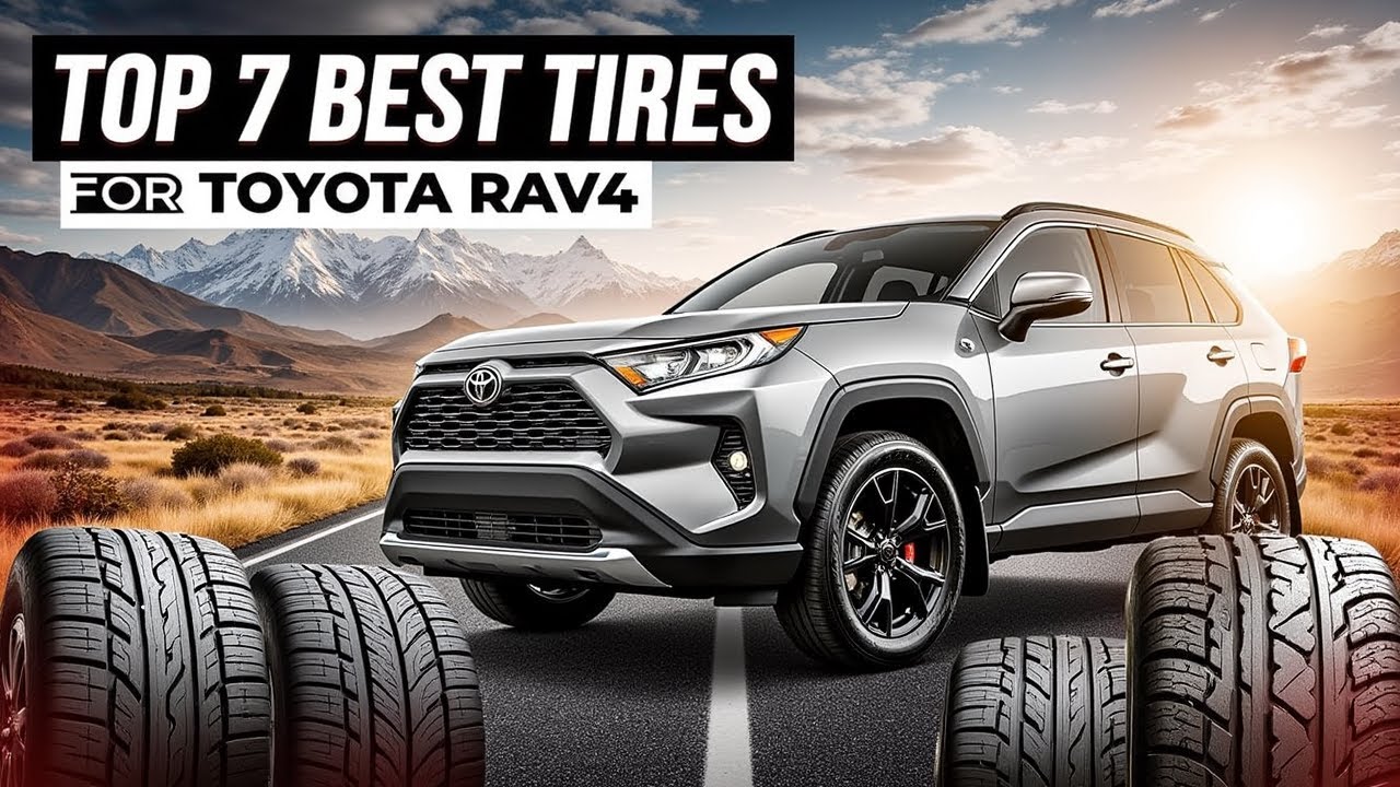 TOP 7 Best Tires For Toyota Rav4 in 2025 | 🔥 Unbelievable Performance & Fuel Savings!