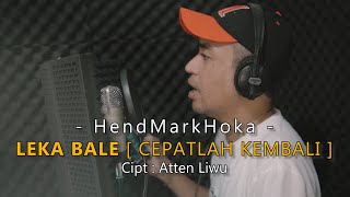 LEKA BALE || Cipt. Atten Liwu || HendMarkHoka { Official Music Video }