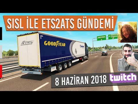 SiSL ile ETS2ATS Gündemi -8 Haziran 2018 Cuma [Twitch]