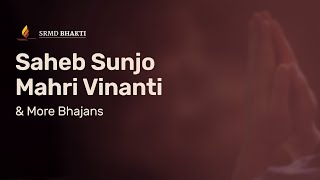 Saheb Sunjo Mahri Vinanti & More Bhajans | 30-Minute Bhakti