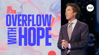 Overflow With Hope | Joel Osteen