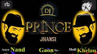 Aayo Nand Gaon Se Holi Khelan Dj Prince Shri Radhey Sound Jhansi 8887874037 🤗9559226177