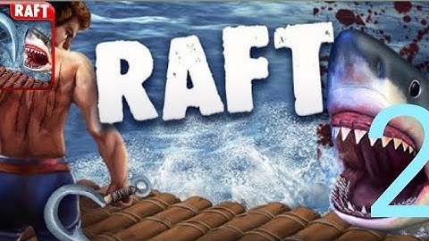 RAFT : Original Survival Game - Gameplay Walkthrough Part 2