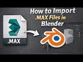 How to Import .MAX Files in Blender (Quick & Easy Method)