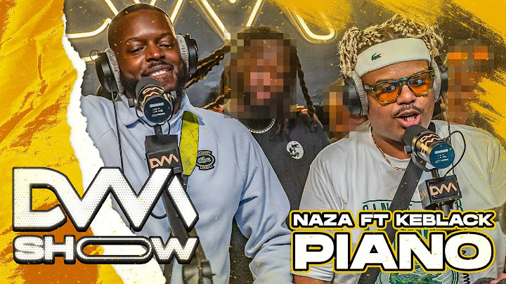 Naza - Piano Feat Keblack #dvmshow