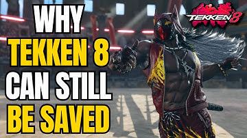 Why There Is STILL HOPE For Tekken 8 (It Can Be Fixed)