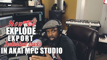 HOW TO EXPLODE & EXPORT INDIVIDUAL TRACKS IN AKAI MPC STUDIO 2017