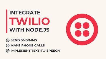 Integrate Twilio with Node.js - Send SMS and MMS, make phone calls and implement text-to-speech