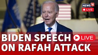 Joe Biden LIVE | Rafah Attack | Israel-Hamas | Biden Delivers Remarks On Middle East Crisis | N18L