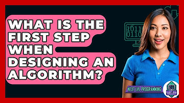 What Is The First Step When Designing An Algorithm? - Next LVL Programming