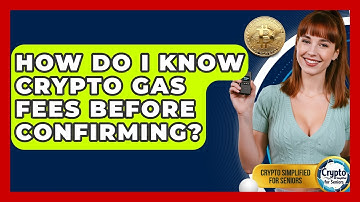 How Do I Know Crypto Gas Fees Before Confirming? - Crypto Simplified for Seniors