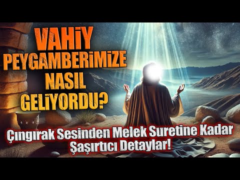 Vahiy Peygamberimize Nasıl