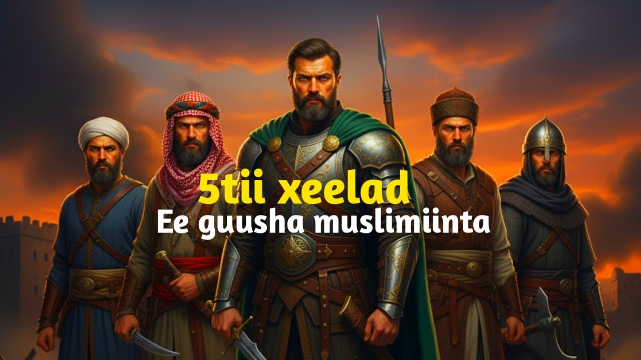 5-tii  Dagaal ee Ugu Caqliga iyo xelada Badnaa musliminta