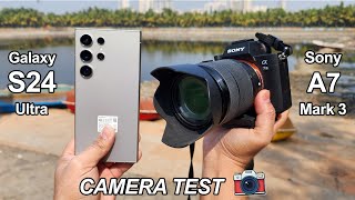 Galaxy S24 Ultra Vs DSLR Camera Test | Galaxy S24 Ultra Vs Sony Alpha A7 Mirrorless Camera