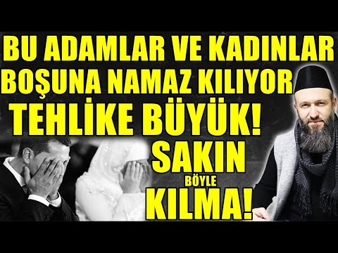 BOŞUNA NAMAZ KILAN MÜSLÜMANLAR! SAKIN BÖYLE KILMA! Hüseyin ÇEVİK