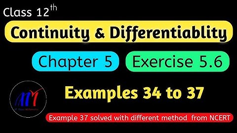 Chapter 5 Ex 5.6 (Examples 34 to 37) Continuity & Differentiability Class 12 Maths | NCERT Solutions