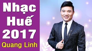 Huế Mù Sương - Quang Linh | Những Ca Khúc Nhạc Huế Quang Linh Mới Nhất 2017