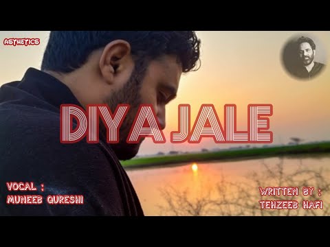 Diya Jale  Vocal  Muneeb Qureshi  Tehzeeb Hafi  Asthetics  Song