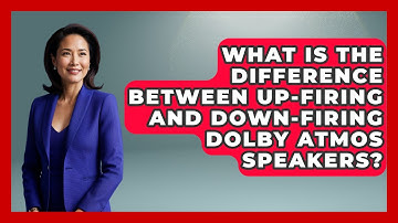 What Is The Difference Between Up-Firing And Down-Firing Dolby Atmos Speakers?