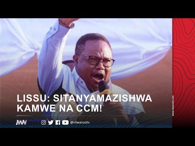 MWANZO HABARI LIVE: Lissu: Sitanyamazishwa kamwe na CCM! class=