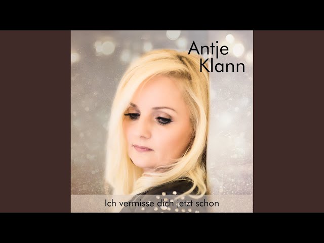 Antje Klann - Ich Vermisse Dich Jetzt Schon