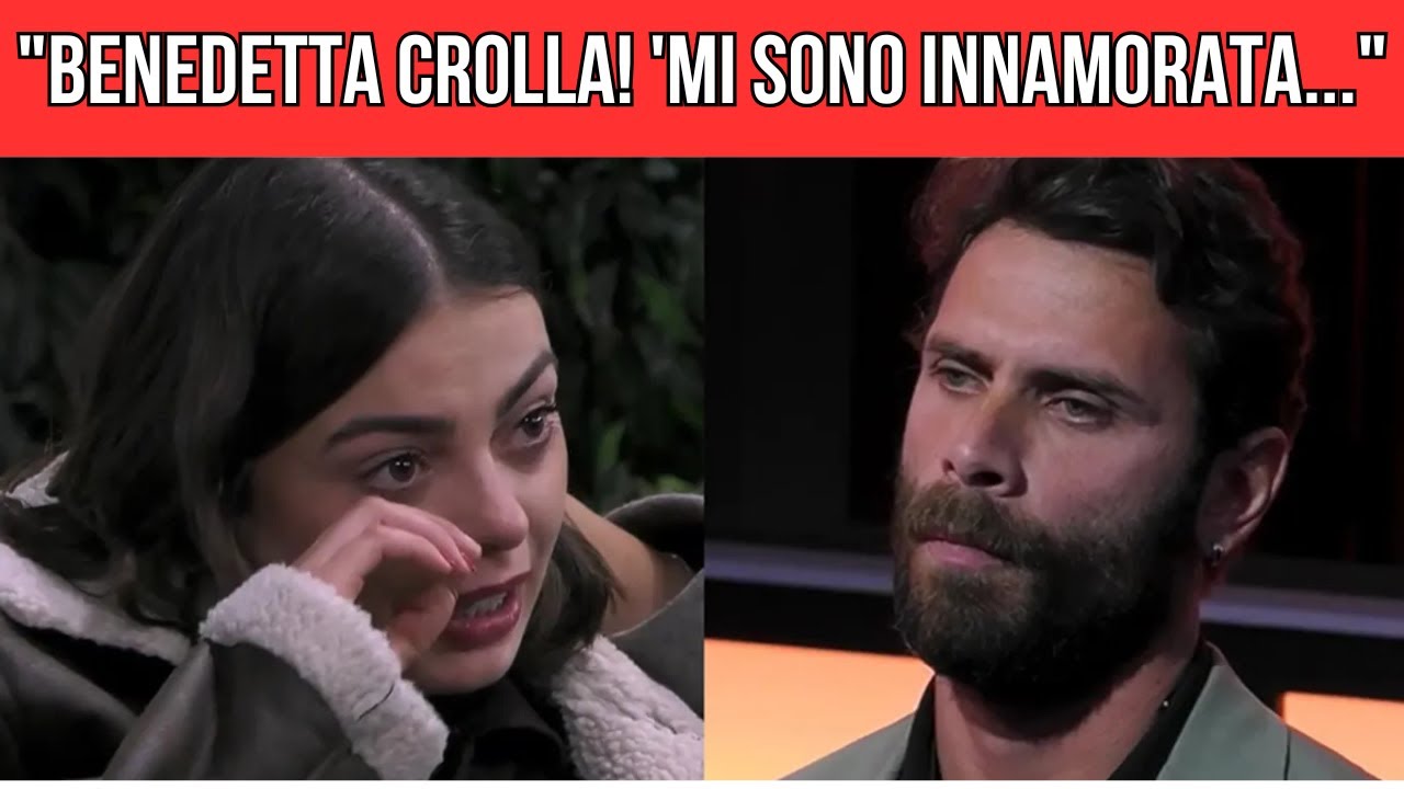Grande Fratello, BENEDETTA IN LACRIME CROLLA! Mi sono innamorata della persona sbagliata