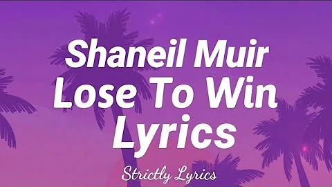 Shaneil Muir - Lose To Win Lyrics | Strictly Lyrics