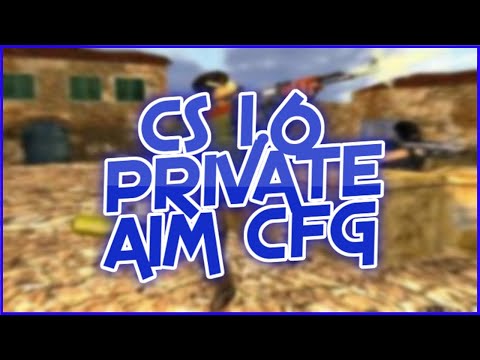 Cs 1.6 ❤ Best Aim cfg ✔ Private Cfg 2020