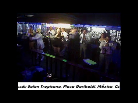 Salòn Tropicana en vivo desde Plaza Garibaldi
